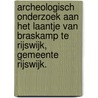 Archeologisch onderzoek aan het Laantje van Braskamp te Rijswijk, gemeente Rijswijk. door R.F. Engelse