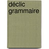 Déclic grammaire by Unknown