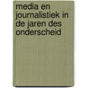 Media en journalistiek in de jaren des onderscheid by Johannes Bardoel