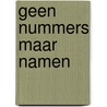 Geen nummers maar Namen by Unknown