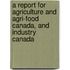 A report for agriculture and agri-food Canada, and industry Canada