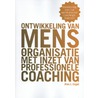 Ontwikkeling van mens en organisatie met inzet van professionele coaching door Alex J. Engel