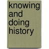 Knowing and doing history door H.G.F. Havekes