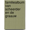 Familiealbum van Scheerder en De Graauw door Onbekend