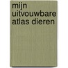 Mijn uitvouwbare atlas Dieren by Unknown