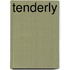 Tenderly