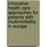 Innovative health care approaches for patients with multimorbidity in Europe by P. Hopman