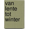 Van lente tot winter by Hans van der Voort