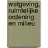 Wetgeving, ruimtelijke ordening en milieu