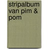 Stripalbum van Pim & Pom by Mies Bouhuys