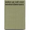 Wake-up call voor weekendwensers door Jan Dijkgraaf