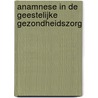 Anamnese in de geestelijke gezondheidszorg door Reinier Kreutzkamp
