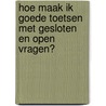 Hoe maak ik goede toetsen met gesloten en open vragen? by Teelen Kennismanagement