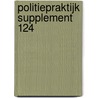 Politiepraktijk supplement 124 by Unknown