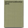 Pensioenzakboekje 2015 by Unknown