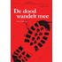 De dood wandelt mee
