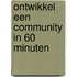 Ontwikkel een community in 60 minuten