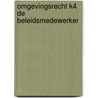 Omgevingsrecht K4 de beleidsmedewerker by Unknown