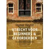Utrecht voor beginners & gevorderden door Ingmar Heytze