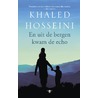 En uit de bergen kwam de echo by Khaled Hosseini