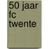 50 jaar FC Twente