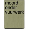 Moord onder vuurwerk by Agatha Christie