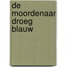 De moordenaar droeg blauw by Agatha Christie