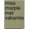 Miss Marple met vakantie by Agatha Christie