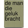 De man die geluk bracht by Agatha Christie