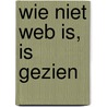 Wie niet Web is, is gezien by Peter De Ranter