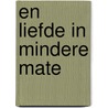 En liefde in mindere mate door Doeschka Meijsing