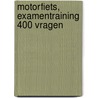 Motorfiets, examentraining 400 vragen door C.G.C.P. Verstappen