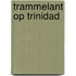 Trammelant op Trinidad