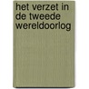 Het verzet in de Tweede Wereldoorlog door Cor in 'T. Veld