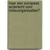 Naar een Europees actierecht voor milieuorganisaties? by Miranda Geelhoed