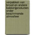 Verpakken van brood en andere bakkerijproducten onder beschrmende atmosfeer