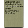 Verpakken van brood en andere bakkerijproducten onder beschrmende atmosfeer by Unknown
