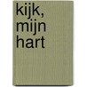 Kijk, mijn hart by Esther Lekanne