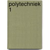 Polytechniek 1 by Unknown