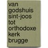 Van Godshuis Sint-Joos tot Orthodoxe Kerk Brugge