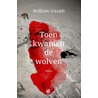 Toen kwamen de wolven door William Giraldi