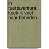 In Fuertaventura keek ik veel naar beneden door Bart Rensink