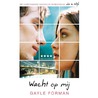 Wacht op mij by Gayle Forman