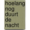 Hoelang nog duurt de nacht by Léonora Miano
