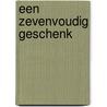 Een zevenvoudig geschenk door Wilkin van de Kamp