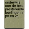 Onderwijs aan de best presterende leerlingen in po en vo door Inspectie van het Onderwijs