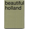 Beautiful Holland by Unknown
