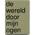 De Wereld Door Mijn Ogen
