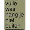 Vuile was hang je niet buiten by Catja Spaargaren