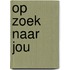 Op zoek naar jou